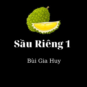 Обложка для Bùi Gia Huy - Sầu Riêng 15