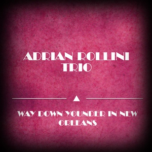 Обложка для Adrian Rollini Trio - Alabamy Bound