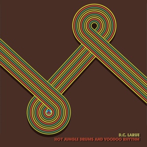 Обложка для D.C. LaRue - Hot Jungle Drums and Voodoo Rhythm
