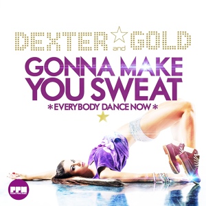 Обложка для Dexter & Gold - Gonna Make You Sweat (Everybody Dance Now)