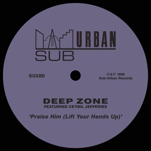 Обложка для Deep Zone feat. Ceybil Jefferies - Praise Him (Lift Your Hands Up) [feat. Ceybil Jefferies]