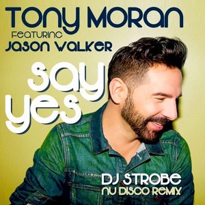 Обложка для Tony Moran feat. Jason Walker - Sa Yes