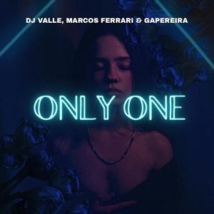 Обложка для Dj Valle, Marcos Ferrari, gapereira - Only One