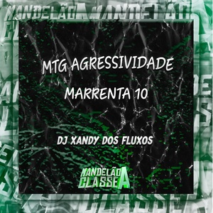 Обложка для DJ Xandy dos Fluxos - Mtg Agressividade Marrenta 10