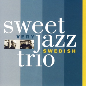 Обложка для Sweet Jazz Trio - Somliga Går I Trasiga Skor