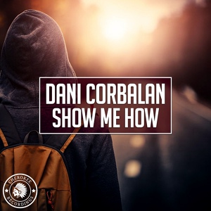 Обложка для Dani Corbalan - Show Me How [Original Mix] [SM]