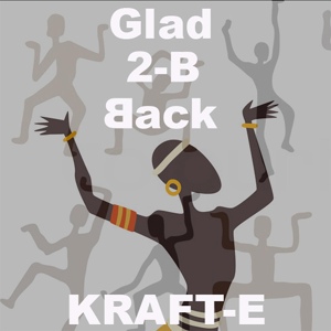 Обложка для Kraft-e - Glad 2 Be Back