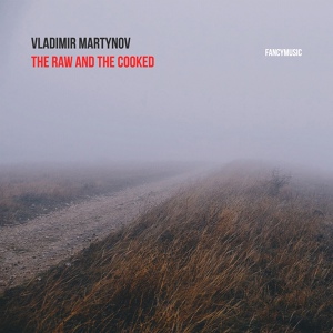 Обложка для Vladimir Martynov - The Raw and the Cooked