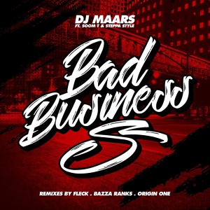 Обложка для DJ Maars ft. Soom T & Steppa Style - Bad Business (FLeCK Remix)