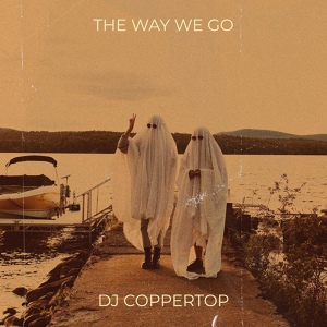 Обложка для DJ Coppertop - The Way We Go