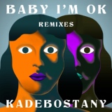 Обложка для Kadebostany feat. KAZKA - Baby I'm Ok (Alin Dimitriu Remix) (Radio Edit)