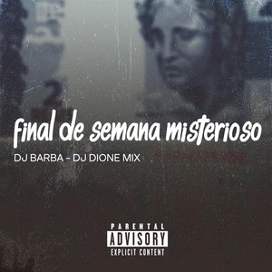 Обложка для DJ DIONE MIX, Dj Barba - Final de Semana Misterioso