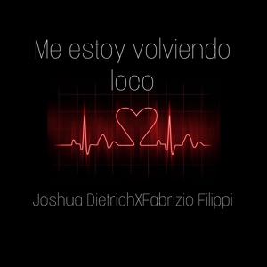 Обложка для Joshua Dietrich, Fabrizio Filippi - Me Estoy Volviendo Loco