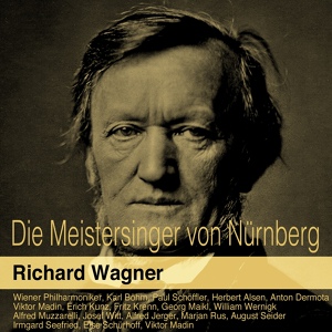 Обложка для Wiener Philharmoniker, Karl Böhm, Chor der Wiener Staatsoper - Die Meistersinger von Nürnberg, Act III, Scene 5: "Silentium! Silentium!" (Chor)