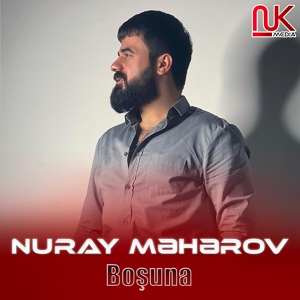 Обложка для Nuray Məhərov - Boşuna