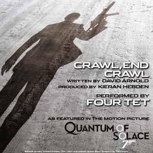 Обложка для Four Tet - Crawl, End Crawl (From the Motion Picture "Quantum of Solace")