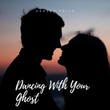 Обложка для Ashley Price - Dancing With Your Ghost