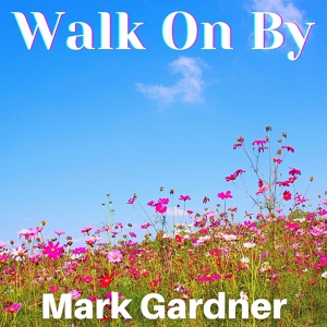 Обложка для Mark Gardner - Walk On By