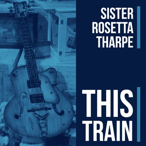 Обложка для Sister Rosetta Tharpe with Lucky Millinder and His Orchestra - Bring Back Those Happy Days