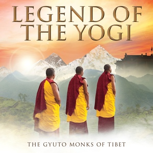 Обложка для The Gyuto Monks Of Tibet - Legend Of The Yogi