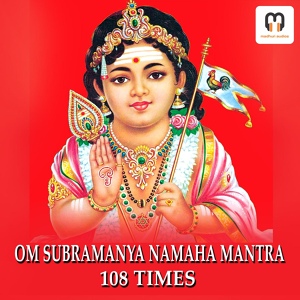 Обложка для SUBHASH NARAYAN - OM SUBRAMANYA NAMAHA CHANTING MANTRA 108 Times