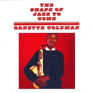 Обложка для Ornette Coleman - Focus on Sanity (The Shape of Jazz to Come) [muzmo.ru]