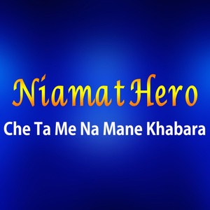 Обложка для Niamat Hero - Che Ta Me Na Mane Khabara