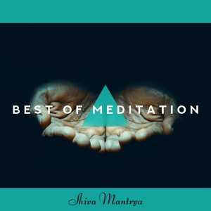 Обложка для Shiva Mantrya - Best of Meditation