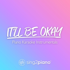 Обложка для Sing2Piano - It'll Be Okay (Higher Key) [Originally Performed by Shawn Mendes]
