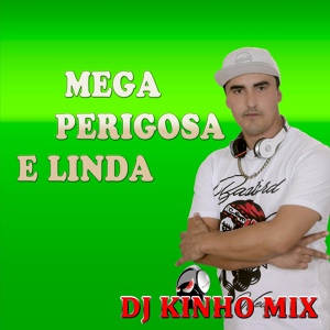 Обложка для DJ Kinho Mix - MEGA PERIGOSA E LINDA 2023 MIX