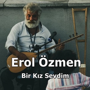 Обложка для Erol Özmen - Bir Kız Sevdim