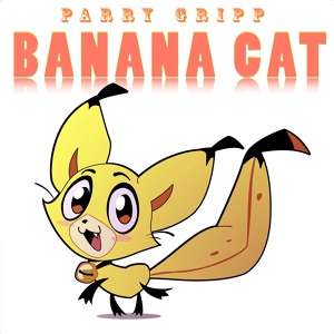 Обложка для Parry Gripp - Banana Cat