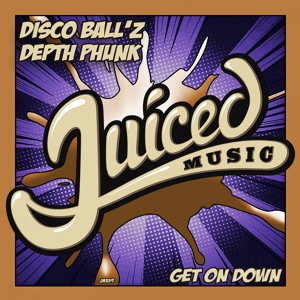 Обложка для Disco Ball'z, Depth Phunk - Get On Down