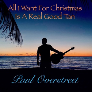 Обложка для Paul Overstreet - All I Want for Christmas Is a Real Good Tan