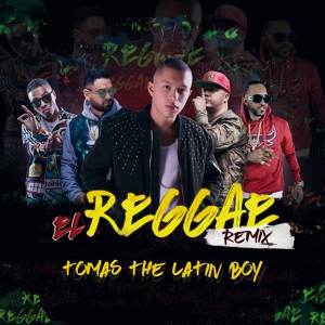 Обложка для Tomas ''The Latin Boy'' - El Reggae (Feat. Da Combo & Neka One) (Prod. By Daneon)