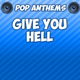 Обложка для Pop Anthems - Give You Hell (Originally Performed By The All-American Rejects)