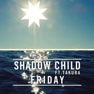 Обложка для Shadow Child feat. Takura - Friday -MXM