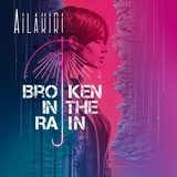 Обложка для Ailakiri - Broken in the Rain