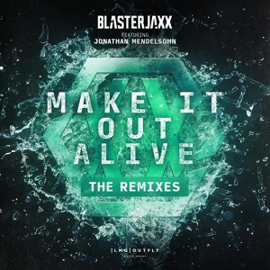 Обложка для Blasterjaxx feat. Jonathan Mendelsohn - Make It Out Alive