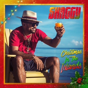 Обложка для Shaggy feat. Rayvon - Christmas in the Islands (feat. Rayvon)