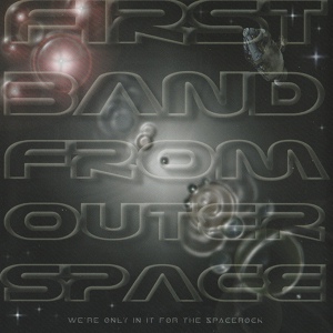 Обложка для FIRST BAND FROM OUTER SPACE - We're Only in It for the Spacerock