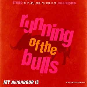 Обложка для My Neighbour Is - Running Of The Bulls