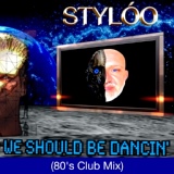 Обложка для Stylóo - We Should Be Dancin' (80's Club Mix)