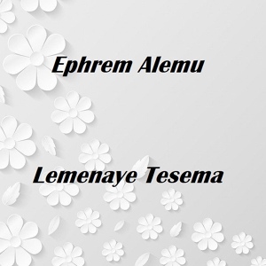 Обложка для Ephrem Alemu - Lemenaye Tesema