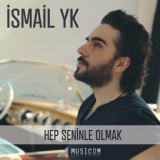 Обложка для Ismail YK - Hep Seninle Olmak