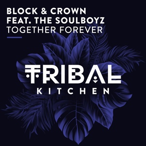 Обложка для Block & Crown feat. THE SOULBOYZ - Together Forever