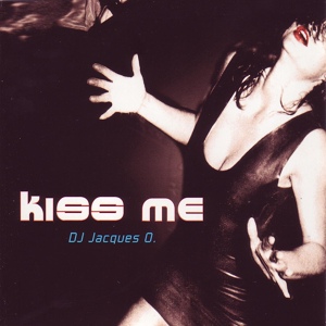 Обложка для DJ Jacques O. - Kiss Me (Jacques O. Mix)