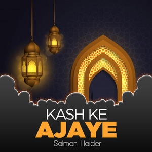 Обложка для Salman Haider - Kash Ke Ajaye