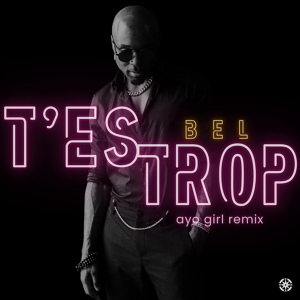 Обложка для Bel - T'es trop (ayo girl remix)