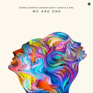 Обложка для Dennis Sheperd, Roger Shah, Adam Is A Girl - We Are One